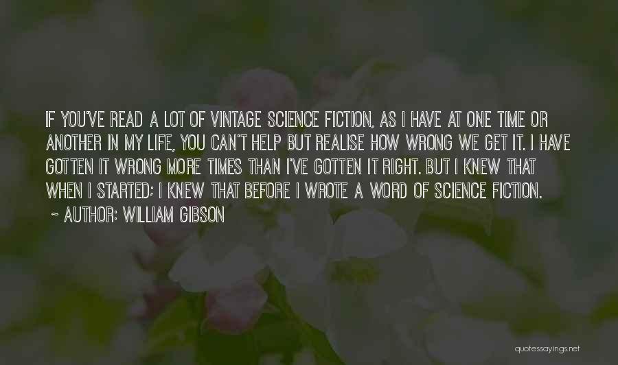 Right One Wrong Time Quotes By William Gibson