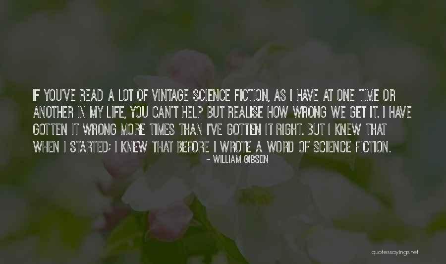 Right One Wrong Time Quotes By William Gibson