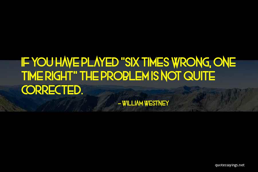 Right One Wrong Time Quotes By William Westney