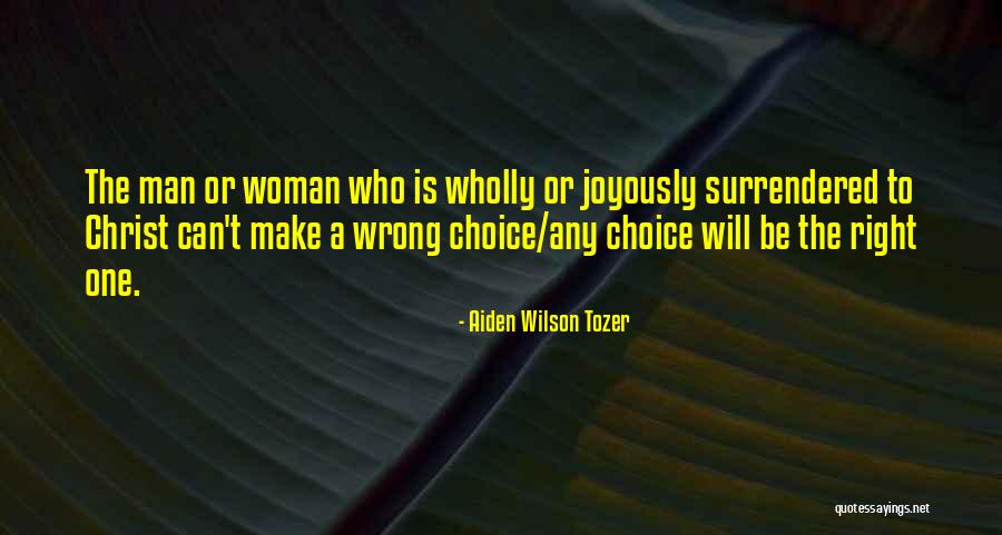 Right Or Wrong Choice Quotes By Aiden Wilson Tozer Right Or Wrong Choice Quotes By Aiden Wilson Tozer