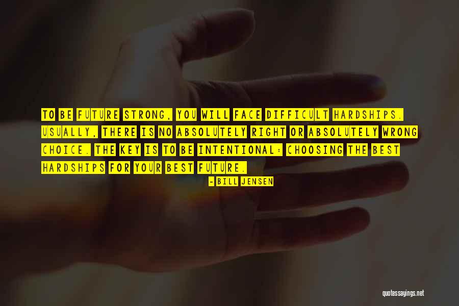 Right Or Wrong Choice Quotes By Bill Jensen Right Or Wrong Choice Quotes By Bill Jensen
