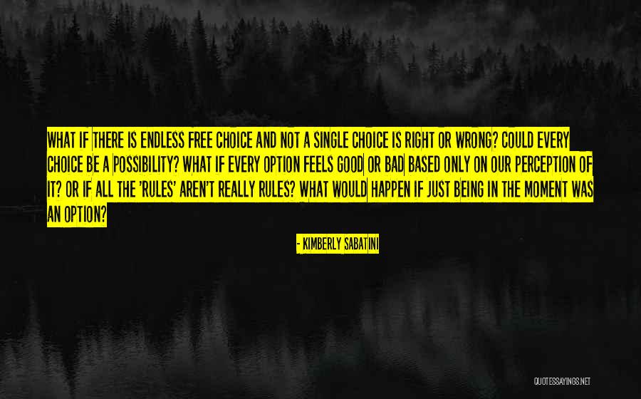 Right Or Wrong Choice Quotes By Kimberly Sabatini Right Or Wrong Choice Quotes By Kimberly Sabatini