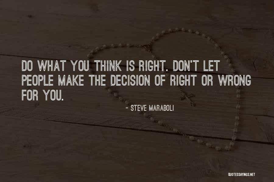 Right Or Wrong Choice Quotes By Steve Maraboli Right Or Wrong Choice Quotes By Steve Maraboli