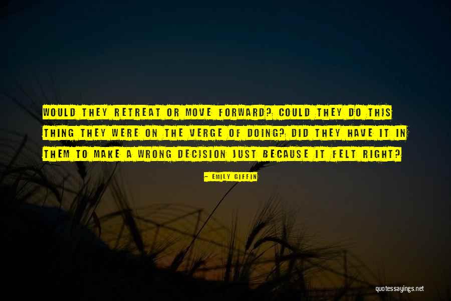 Right Or Wrong Make A Decision Quotes By Emily Giffin Right Or Wrong Make A Decision Quotes By Emily Giffin