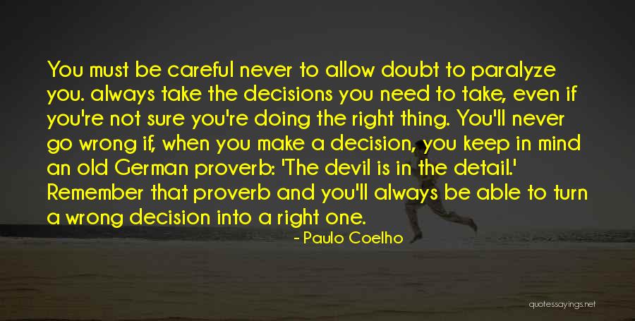 Right Or Wrong Make A Decision Quotes By Paulo Coelho Right Or Wrong Make A Decision Quotes By Paulo Coelho