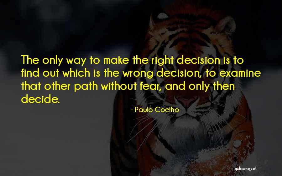 Right Or Wrong Make A Decision Quotes By Paulo Coelho Right Or Wrong Make A Decision Quotes By Paulo Coelho