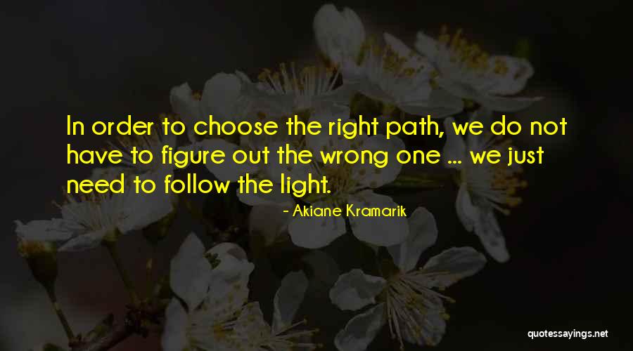 Right Path In Life Quotes By Akiane Kramarik