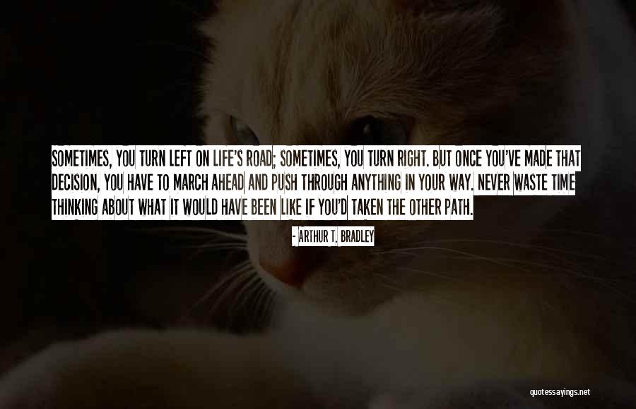 Right Path In Life Quotes By Arthur T. Bradley Right Path In Life Quotes By Arthur T. Bradley