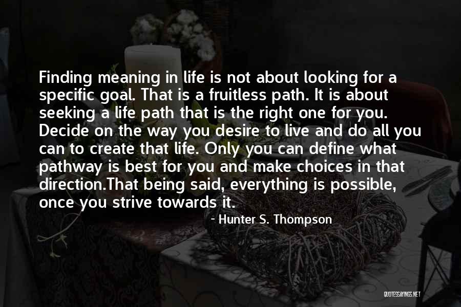Right Path In Life Quotes By Hunter S. Thompson Right Path In Life Quotes By Hunter S. Thompson