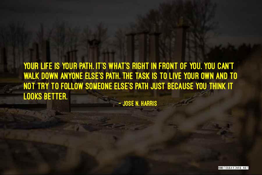 Right Path In Life Quotes By Jose N. Harris