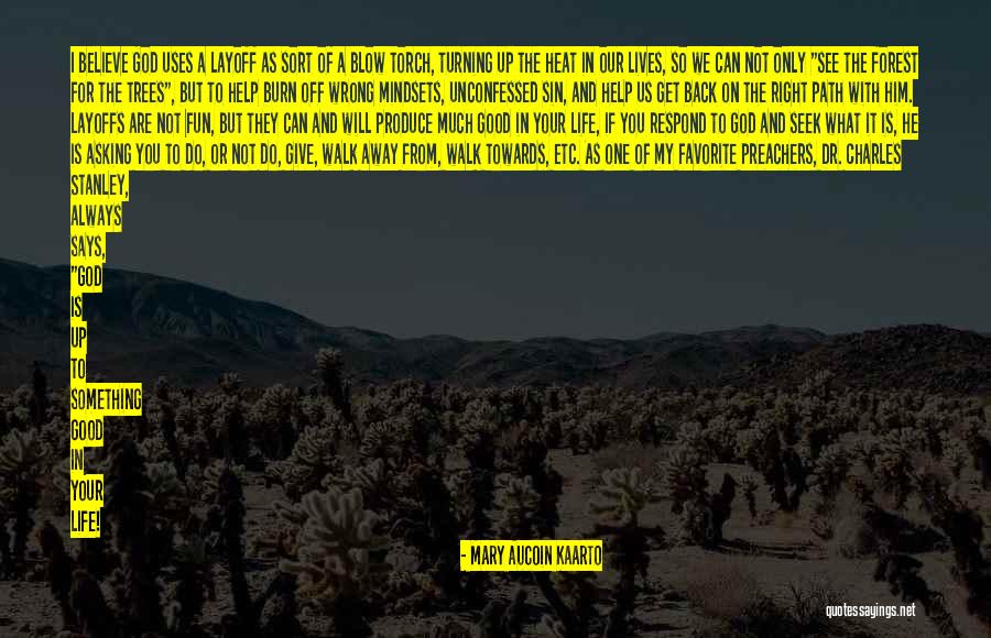 Right Path In Life Quotes By Mary Aucoin Kaarto Right Path In Life Quotes By Mary Aucoin Kaarto