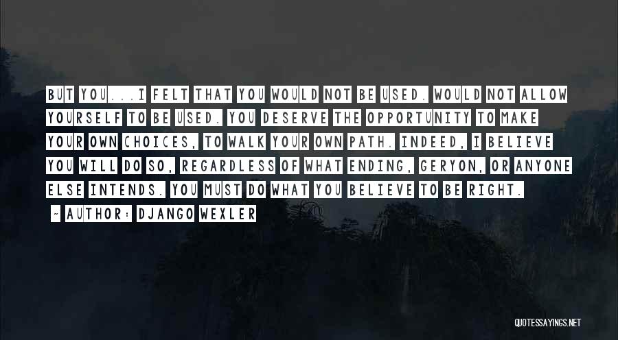 Right Paths Quotes By Django Wexler