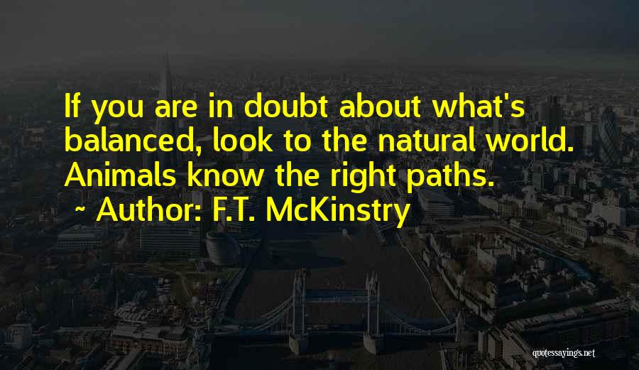 Right Paths Quotes By F.T. McKinstry