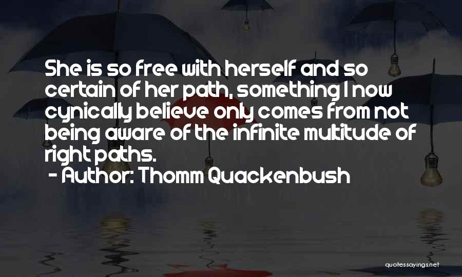 Right Paths Quotes By Thomm Quackenbush