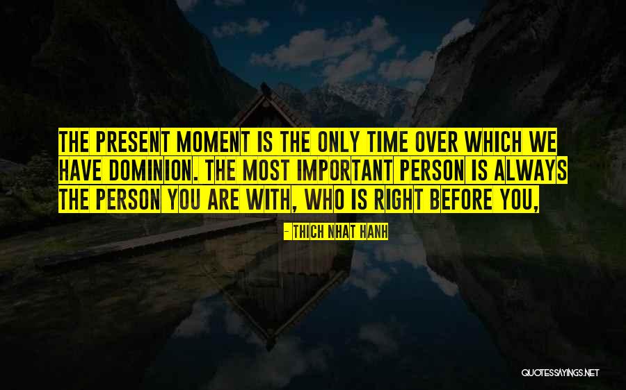 Right Person Important Quotes By Thich Nhat Hanh Right Person Important Quotes By Thich Nhat Hanh