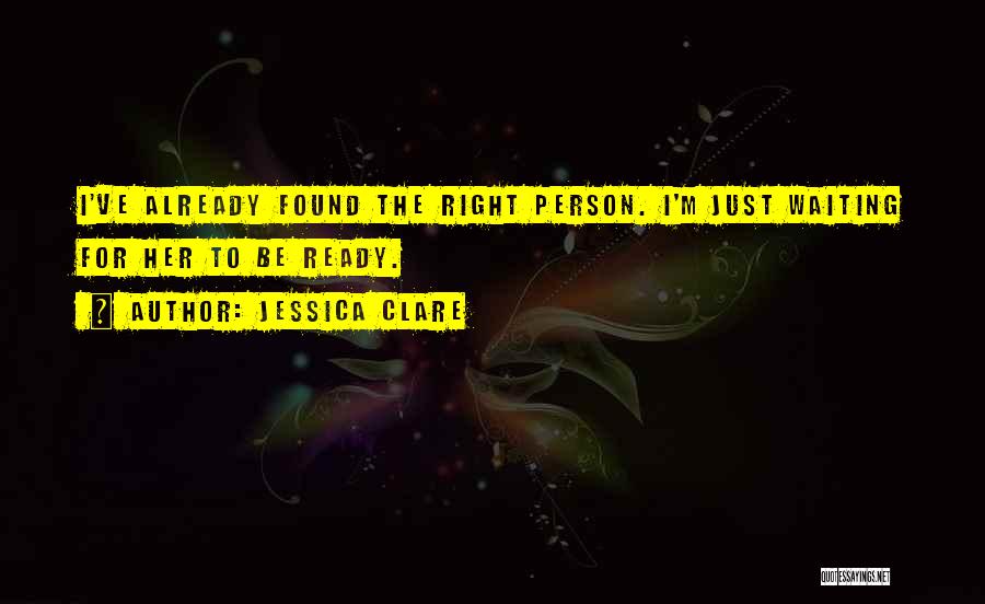 Right Person To Love Quotes By Jessica Clare