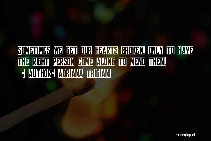 Right Person Will Come Along Quotes By Adriana Trigiani Right Person Will Come Along Quotes By Adriana Trigiani