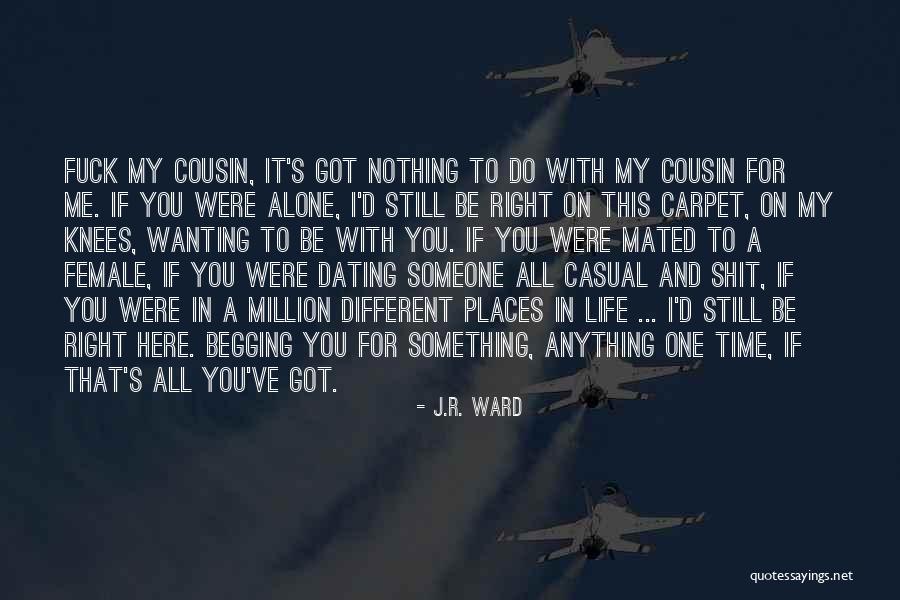 Right Places Quotes By J.R. Ward Right Places Quotes By J.R. Ward