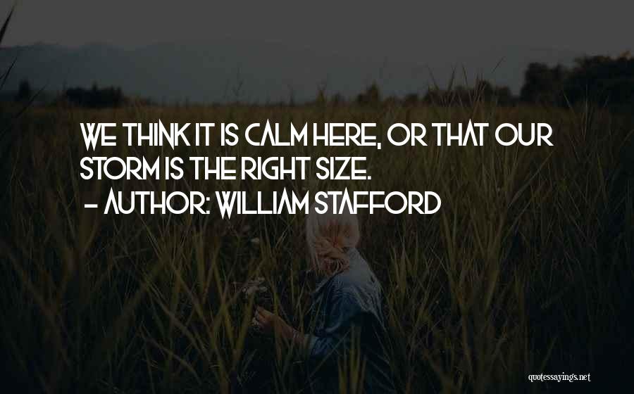 Right Size Quotes By William Stafford