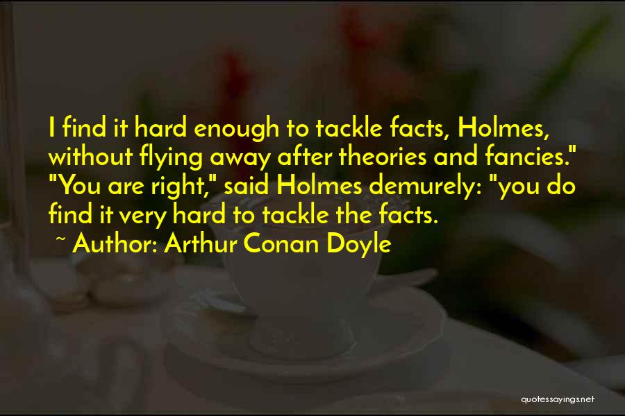 Right Tackle Quotes By Arthur Conan Doyle