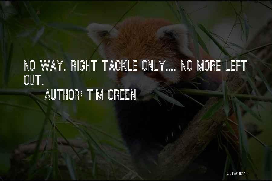 Right Tackle Quotes By Tim Green