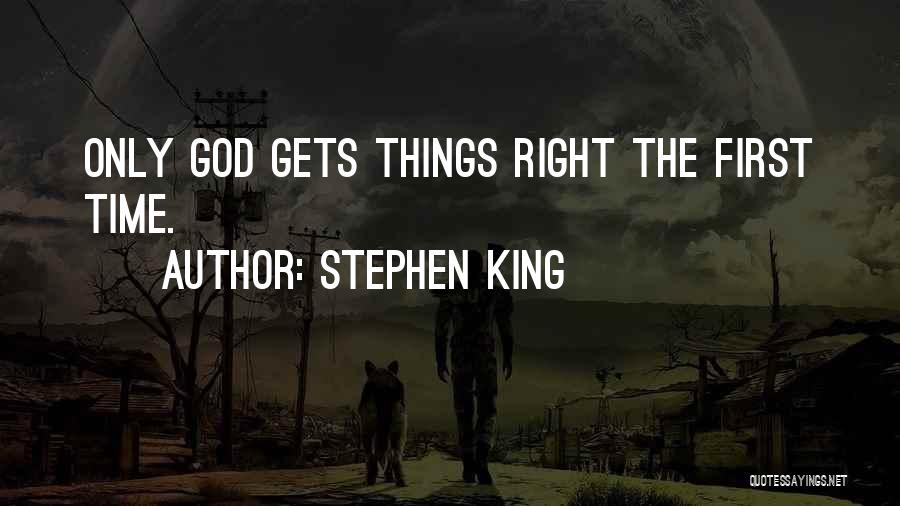 Right The First Time Quotes By Stephen King
