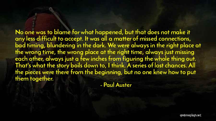 Right Thing At The Wrong Time Quotes By Paul Auster Right Thing At The Wrong Time Quotes By Paul Auster