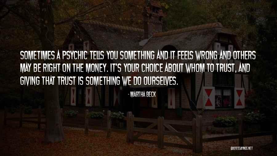 Right Thing Feels Wrong Quotes By Martha Beck Right Thing Feels Wrong Quotes By Martha Beck