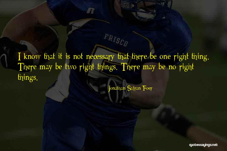 Right Thing Right Quotes By Jonathan Safran Foer Right Thing Right Quotes By Jonathan Safran Foer