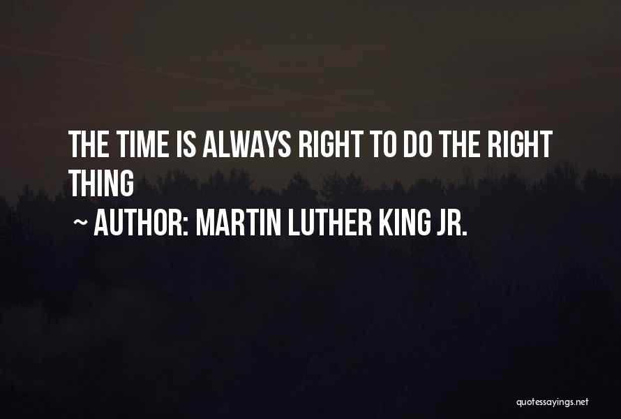 Right Thing To Do Quotes By Martin Luther King Jr.