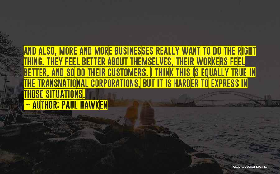 Right Thing To Do Quotes By Paul Hawken