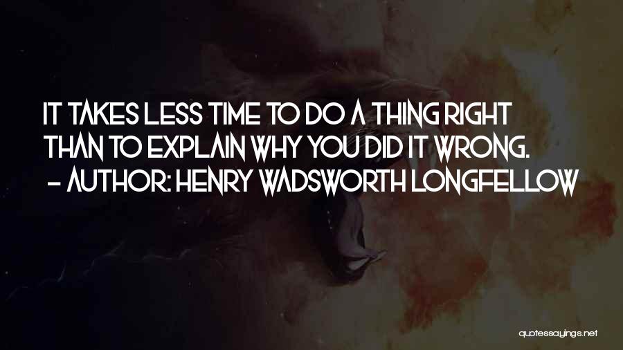 Right Thing Wrong Time Quotes By Henry Wadsworth Longfellow