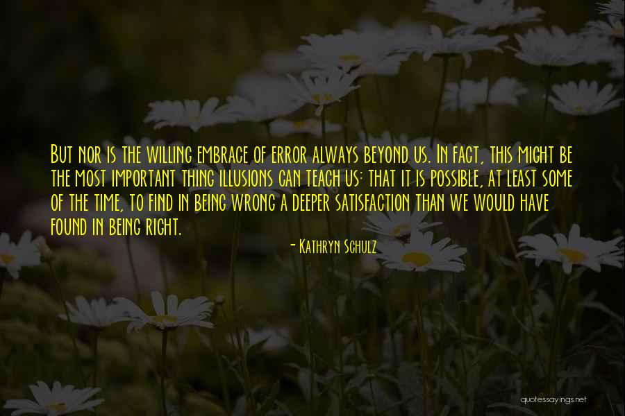 Right Thing Wrong Time Quotes By Kathryn Schulz Right Thing Wrong Time Quotes By Kathryn Schulz