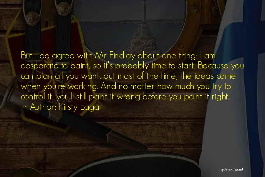 Right Thing Wrong Time Quotes By Kirsty Eagar
