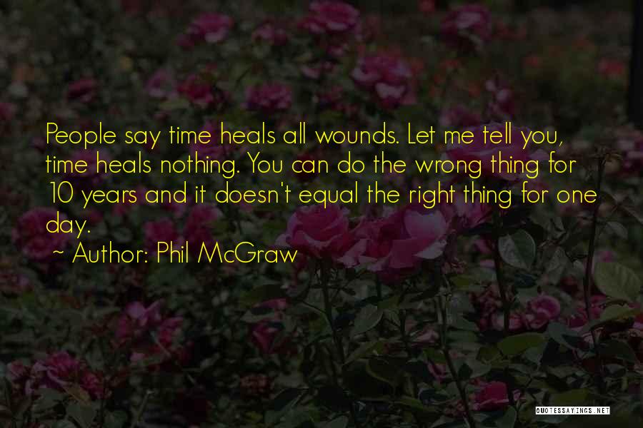 Right Thing Wrong Time Quotes By Phil McGraw