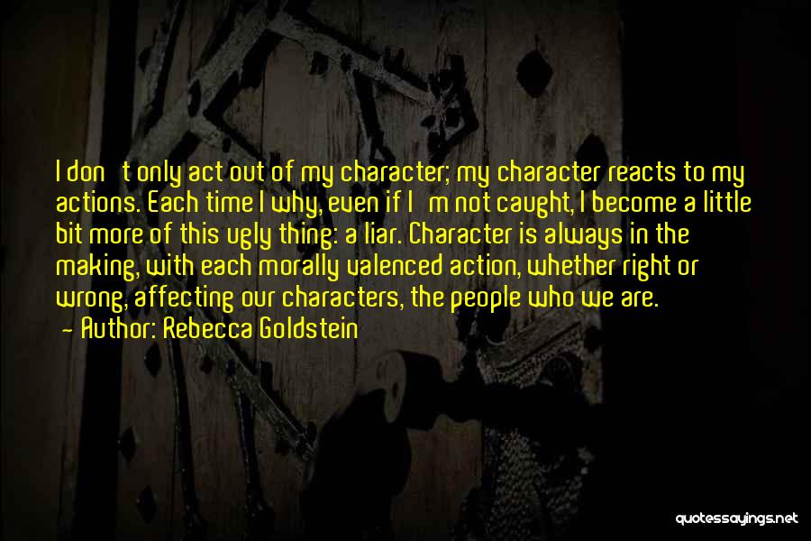 Right Thing Wrong Time Quotes By Rebecca Goldstein