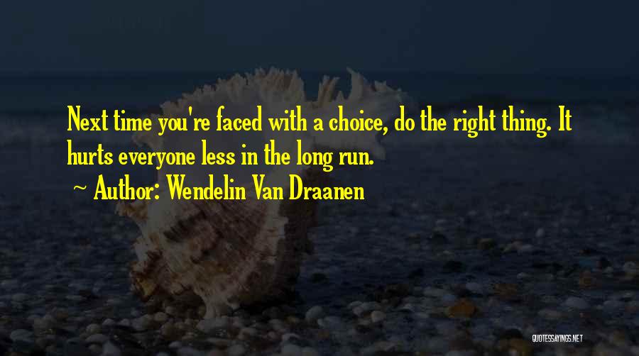 Right Thing Wrong Time Quotes By Wendelin Van Draanen