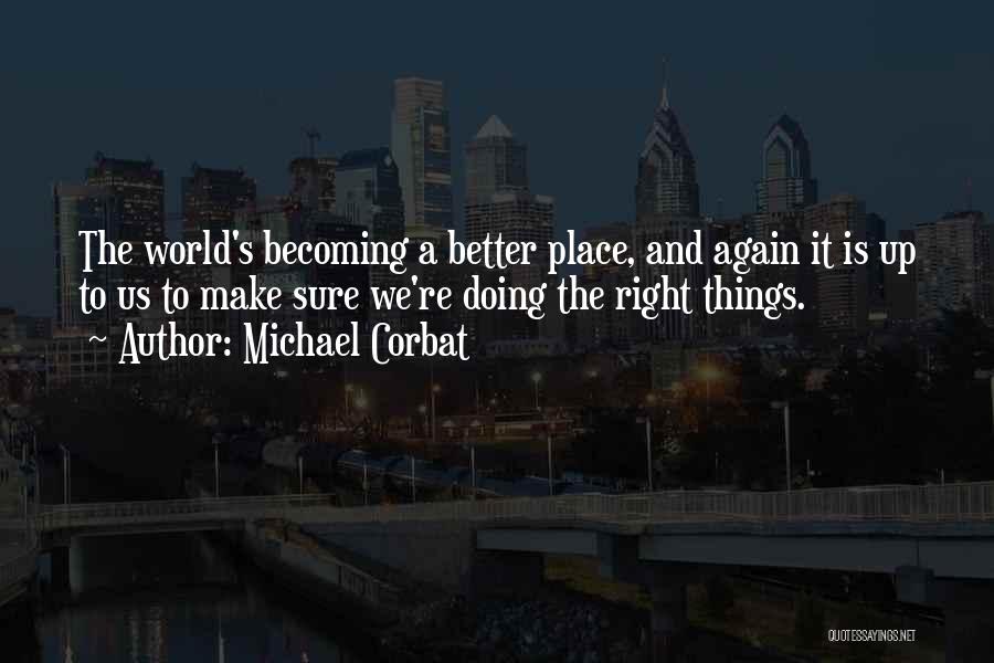 Right Things Quotes By Michael Corbat