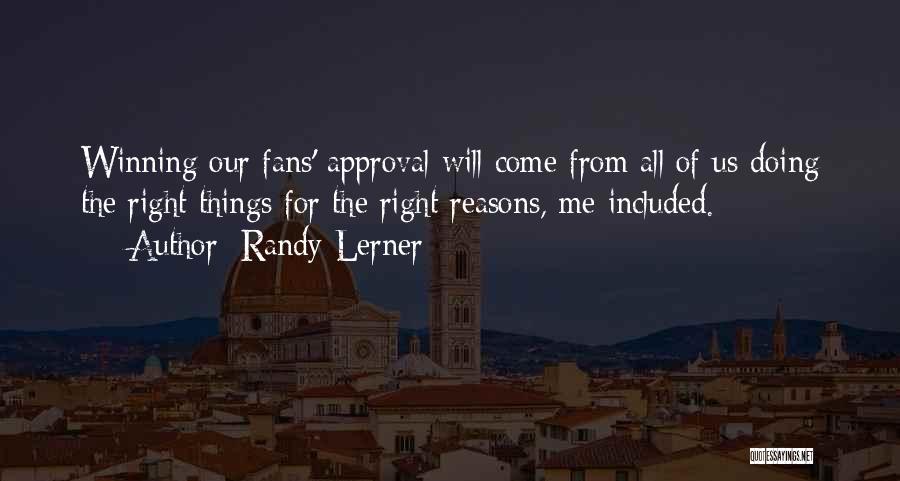 Right Things Quotes By Randy Lerner