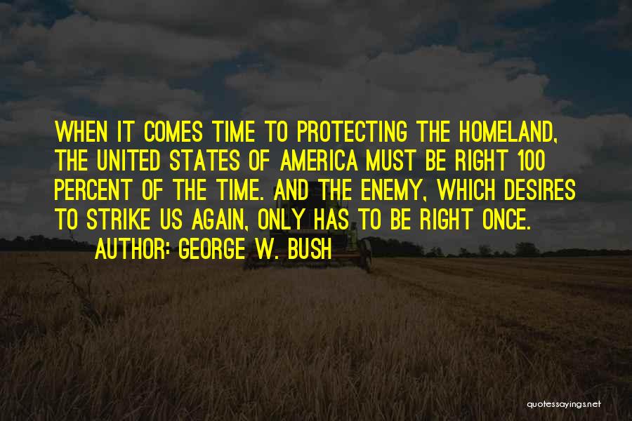 Right Time Comes Quotes By George W. Bush