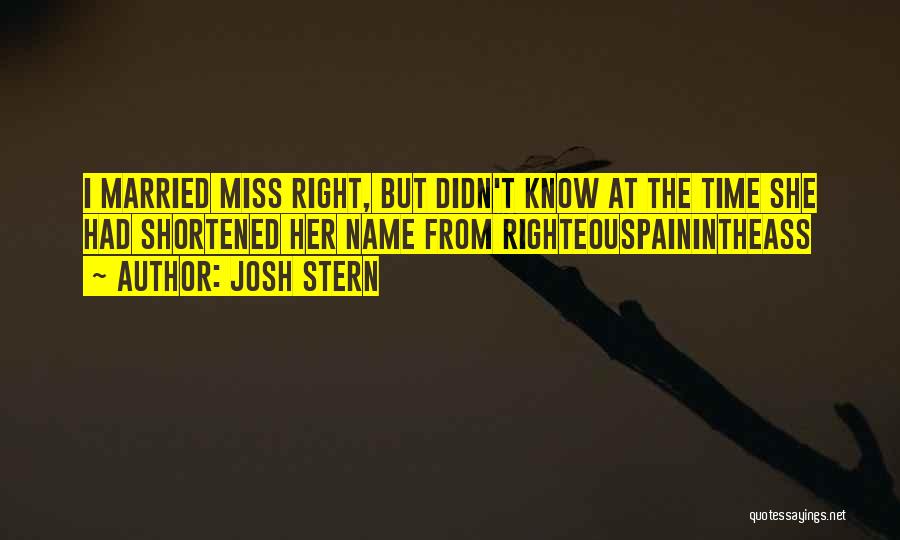 Right Time Quotes By Josh Stern