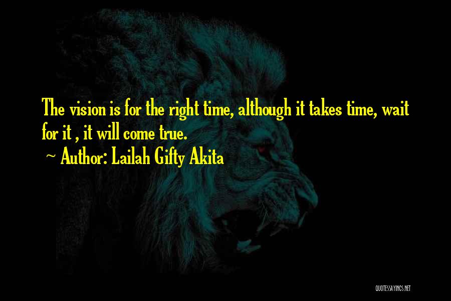 Right Time Will Come Quotes By Lailah Gifty Akita