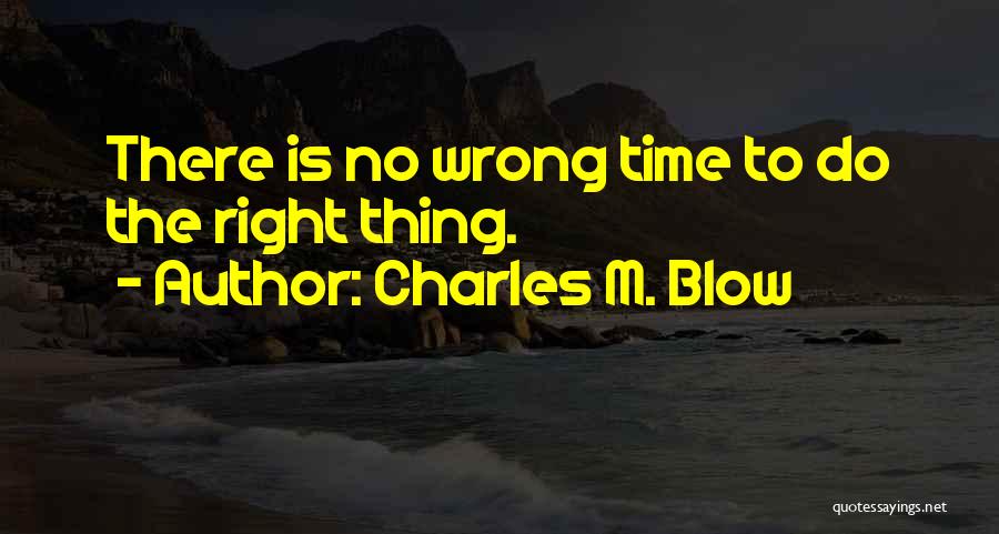 Right Timing Quotes By Charles M. Blow