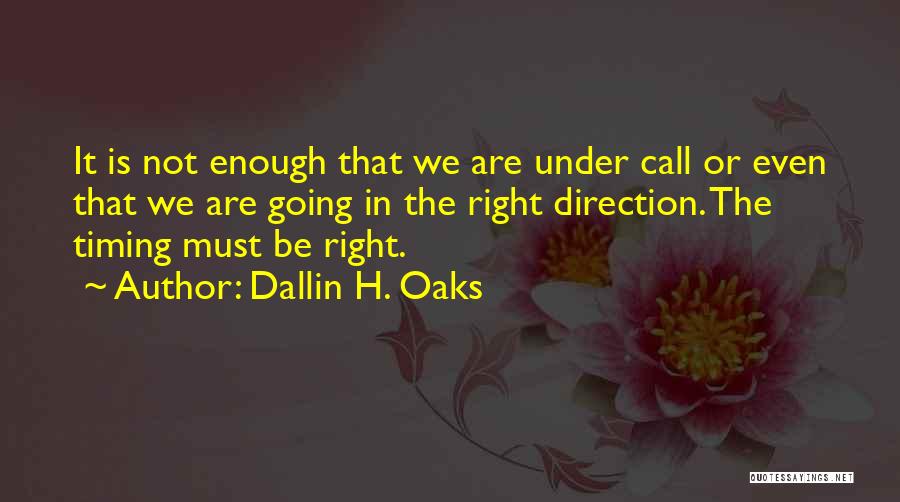 Right Timing Quotes By Dallin H. Oaks