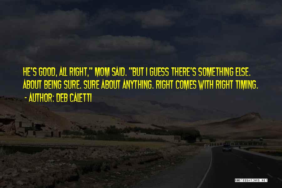 Right Timing Quotes By Deb Caletti