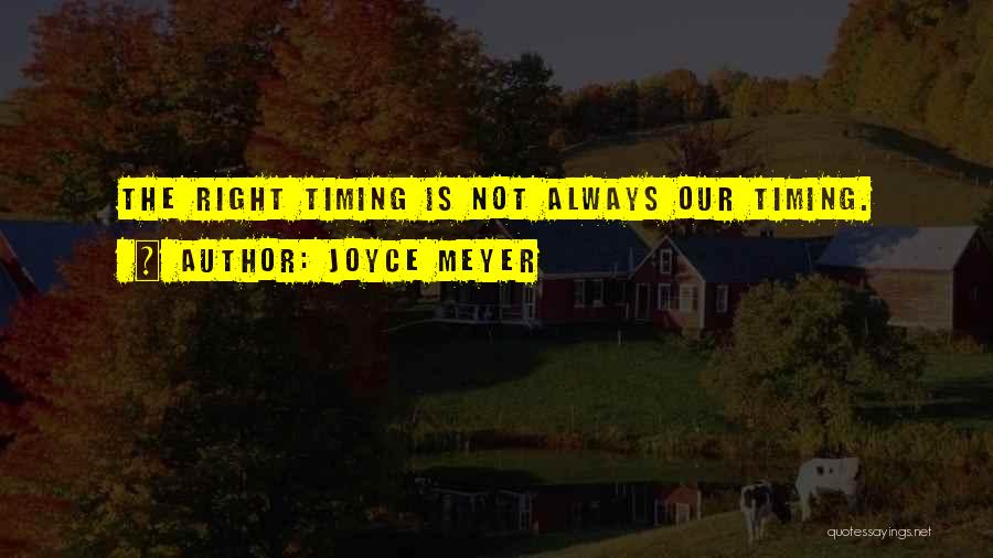 Right Timing Quotes By Joyce Meyer