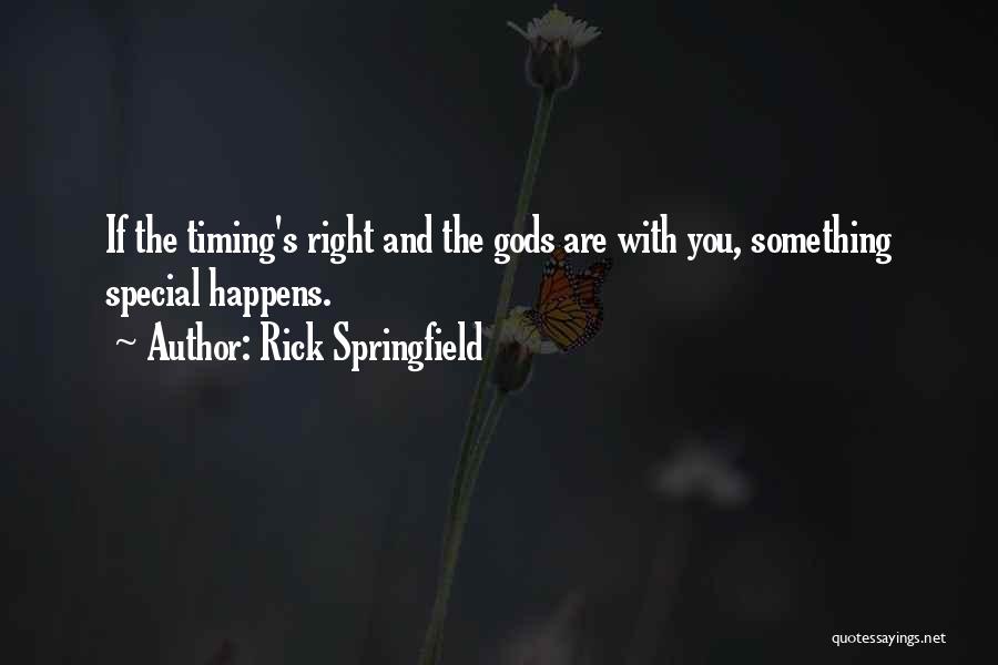 Right Timing Quotes By Rick Springfield
