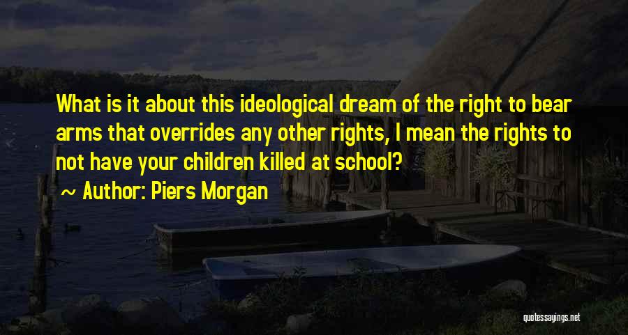 Right To Bear Arms Quotes By Piers Morgan