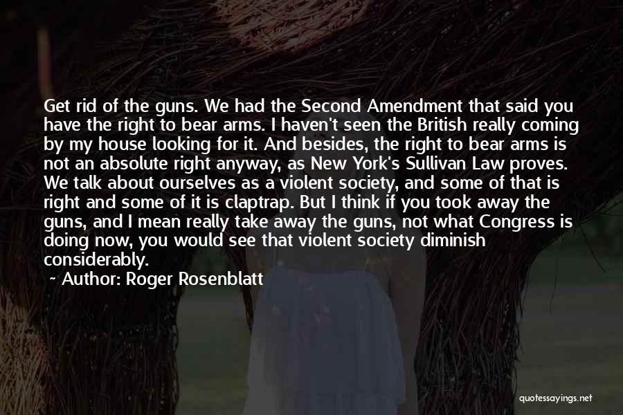 Right To Bear Arms Quotes By Roger Rosenblatt