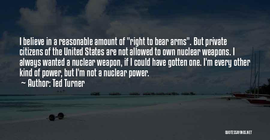 Right To Bear Arms Quotes By Ted Turner